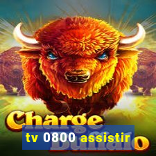 tv 0800 assistir